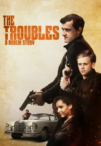 The Troubles A Dublin Story (2024)